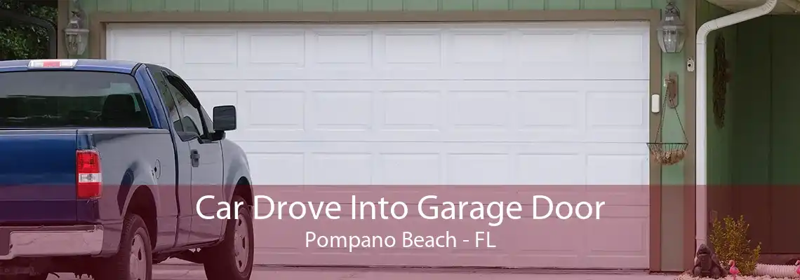 Car Drove Into Garage Door Pompano Beach - FL