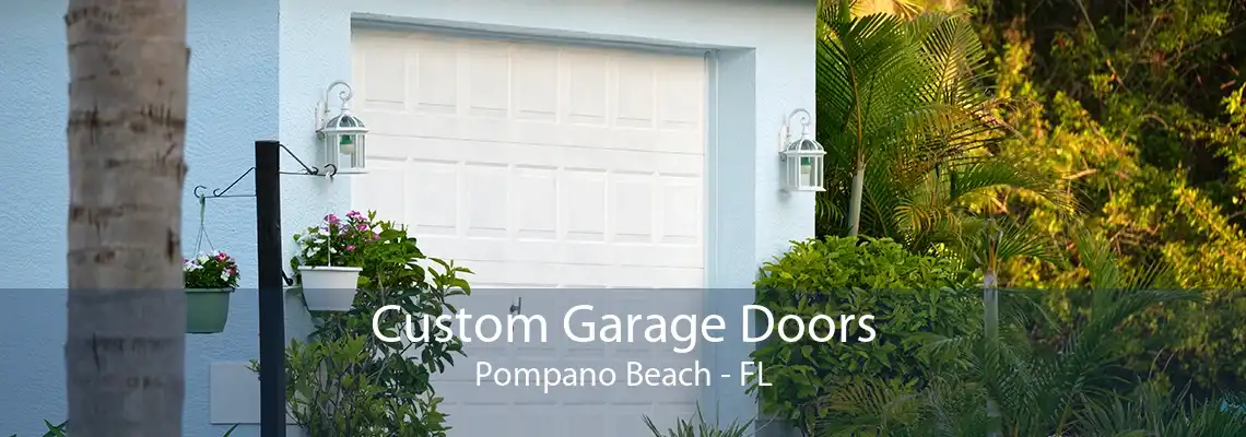 Custom Garage Doors Pompano Beach - FL