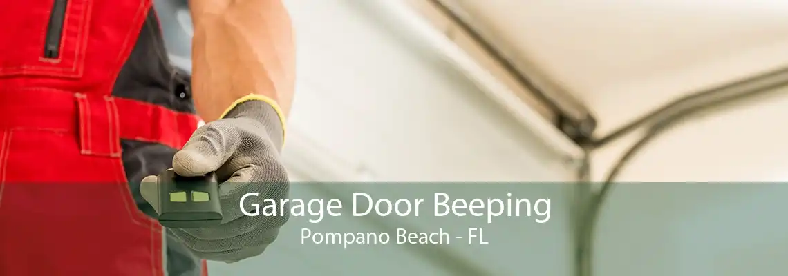 Garage Door Beeping Pompano Beach - FL