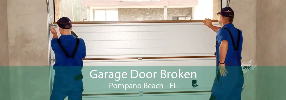 Garage Door Broken Pompano Beach - FL