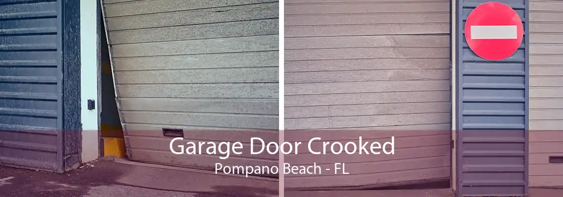 Garage Door Crooked Pompano Beach - FL