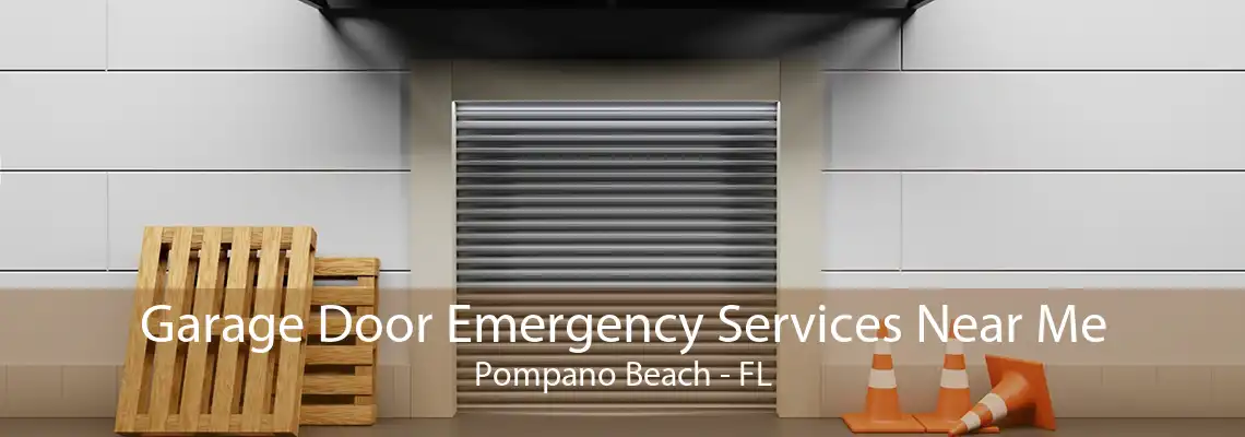 Garage Door Emergency Services Near Me Pompano Beach - FL