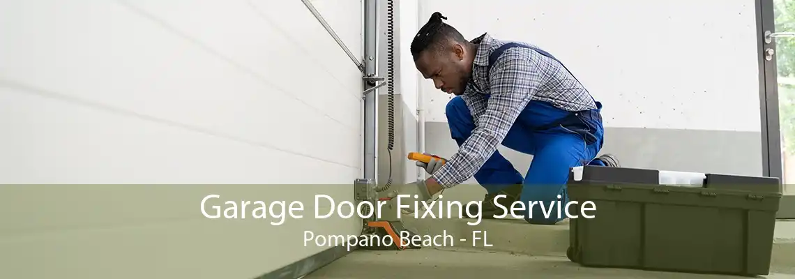 Garage Door Fixing Service Pompano Beach - FL