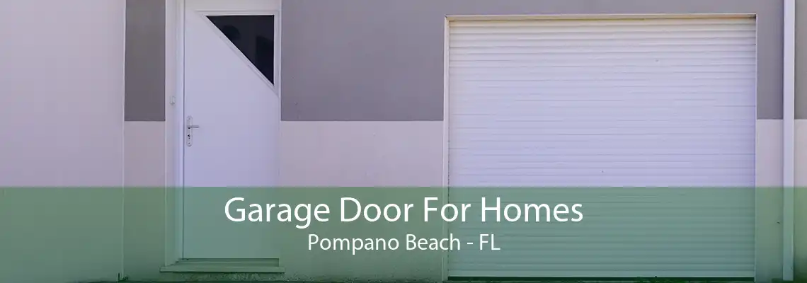 Garage Door For Homes Pompano Beach - FL