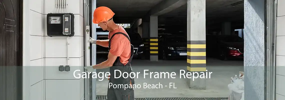 Garage Door Frame Repair Pompano Beach - FL