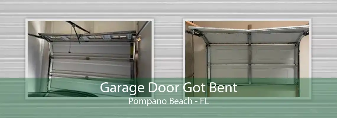 Garage Door Got Bent Pompano Beach - FL