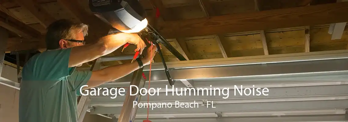 Garage Door Humming Noise Pompano Beach - FL