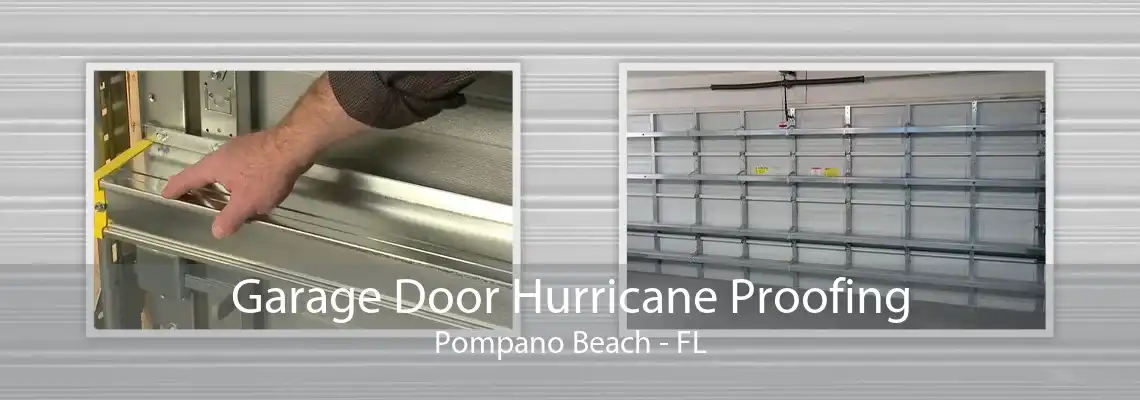 Garage Door Hurricane Proofing Pompano Beach - FL