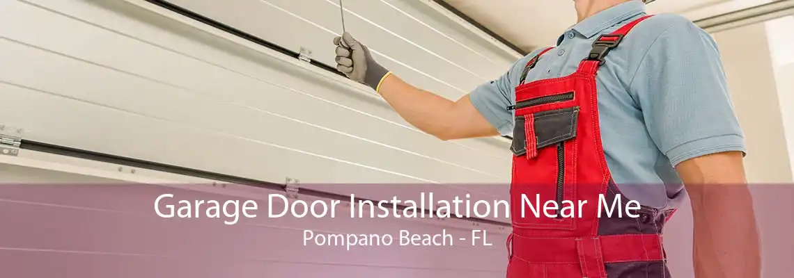 Garage Door Installation Near Me Pompano Beach - FL