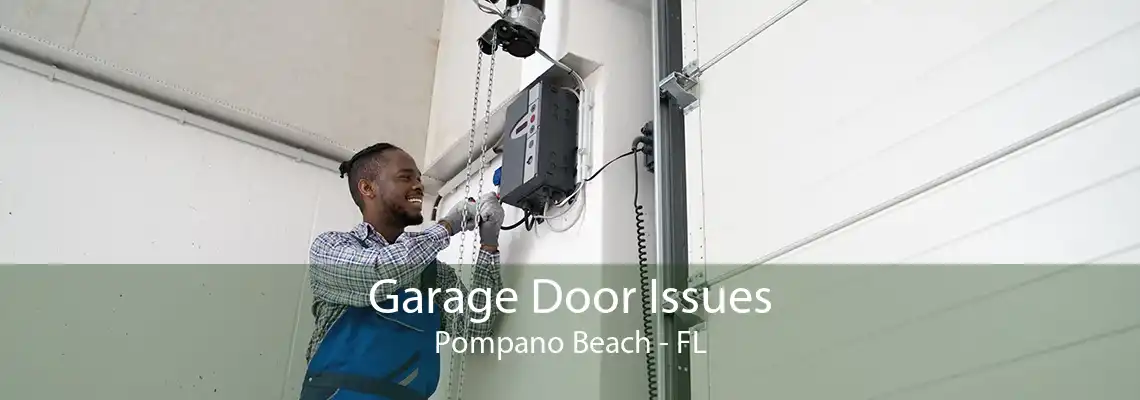 Garage Door Issues Pompano Beach - FL