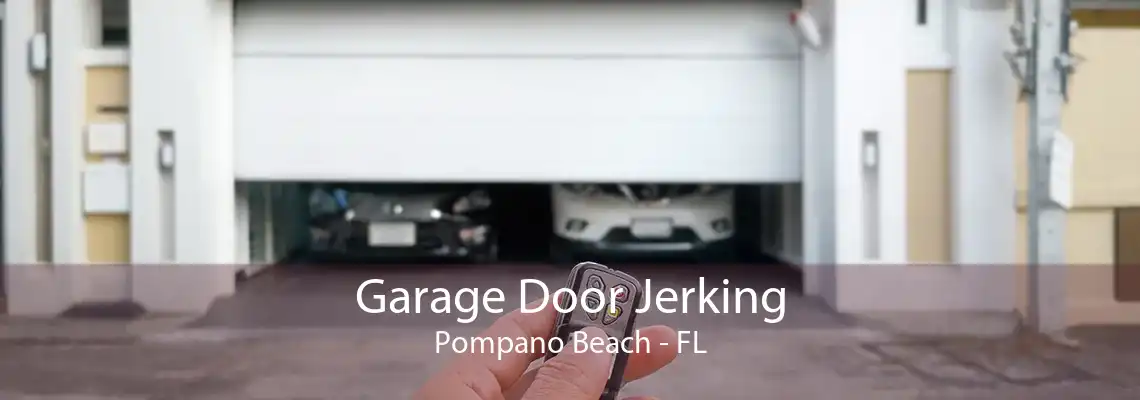 Garage Door Jerking Pompano Beach - FL