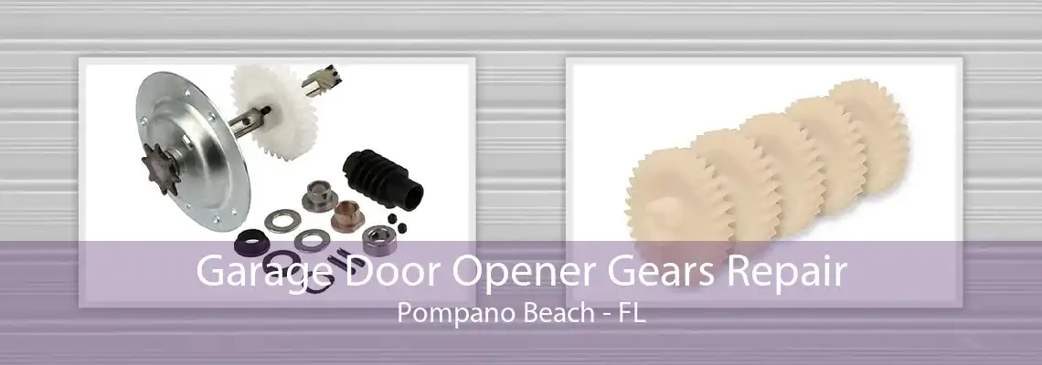 Garage Door Opener Gears Repair Pompano Beach - FL