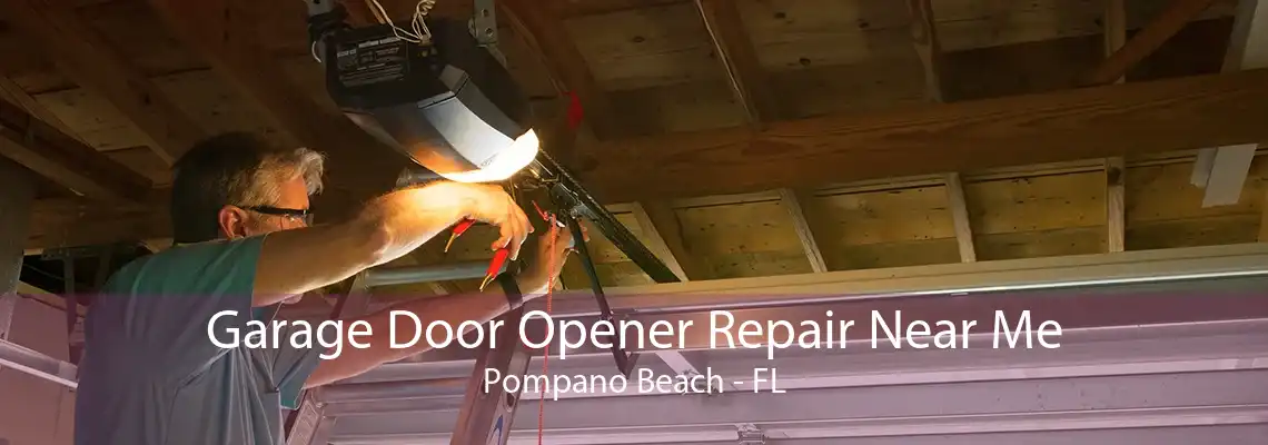 Garage Door Opener Repair Near Me Pompano Beach - FL