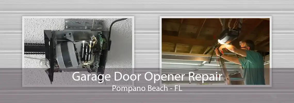 Garage Door Opener Repair Pompano Beach - FL