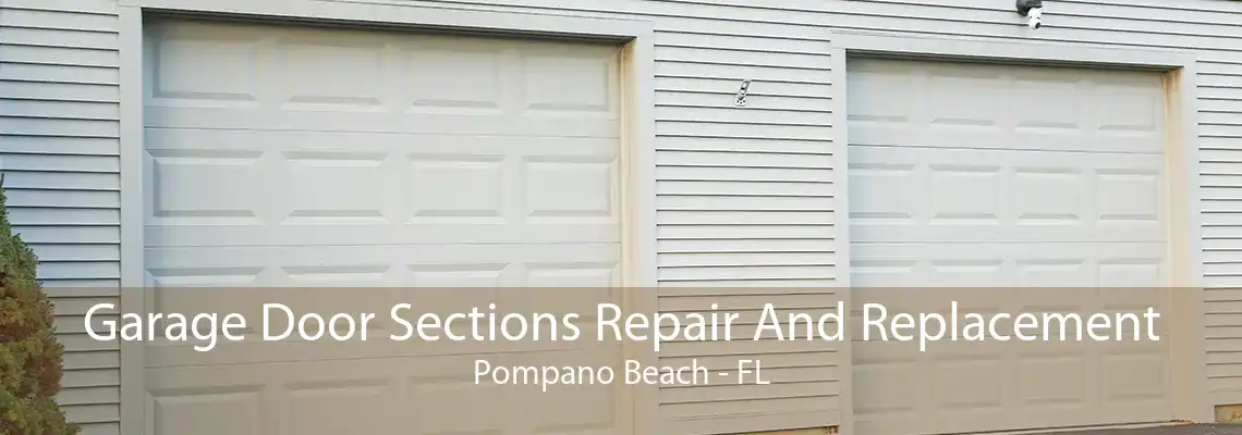 Garage Door Sections Repair And Replacement Pompano Beach - FL