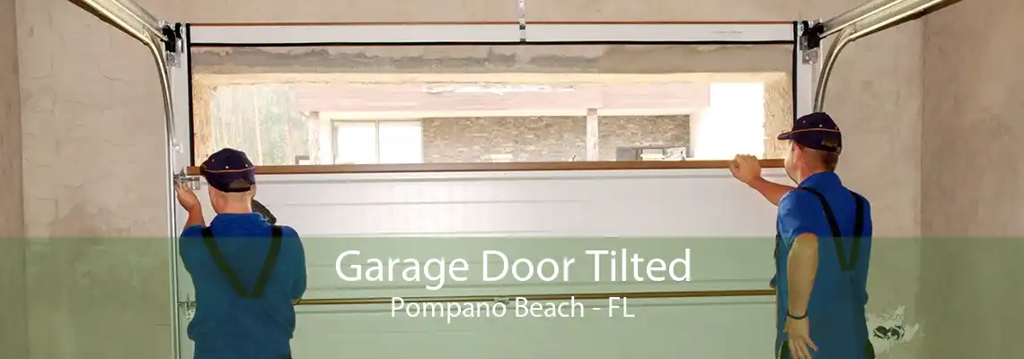 Garage Door Tilted Pompano Beach - FL