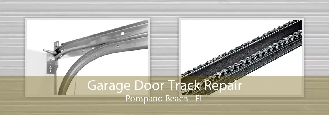 Garage Door Track Repair Pompano Beach - FL