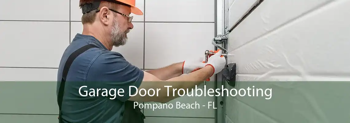 Garage Door Troubleshooting Pompano Beach - FL