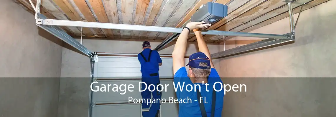 Garage Door Won't Open Pompano Beach - FL