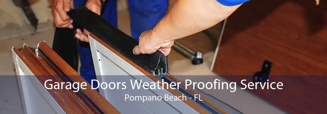 Garage Doors Weather Proofing Service Pompano Beach - FL