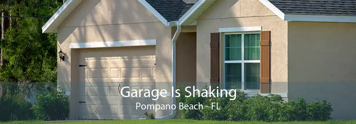 Garage Is Shaking Pompano Beach - FL