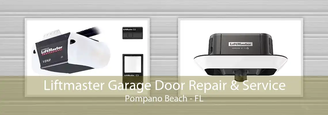 Liftmaster Garage Door Repair & Service Pompano Beach - FL