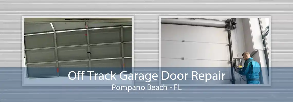 Off Track Garage Door Repair Pompano Beach - FL