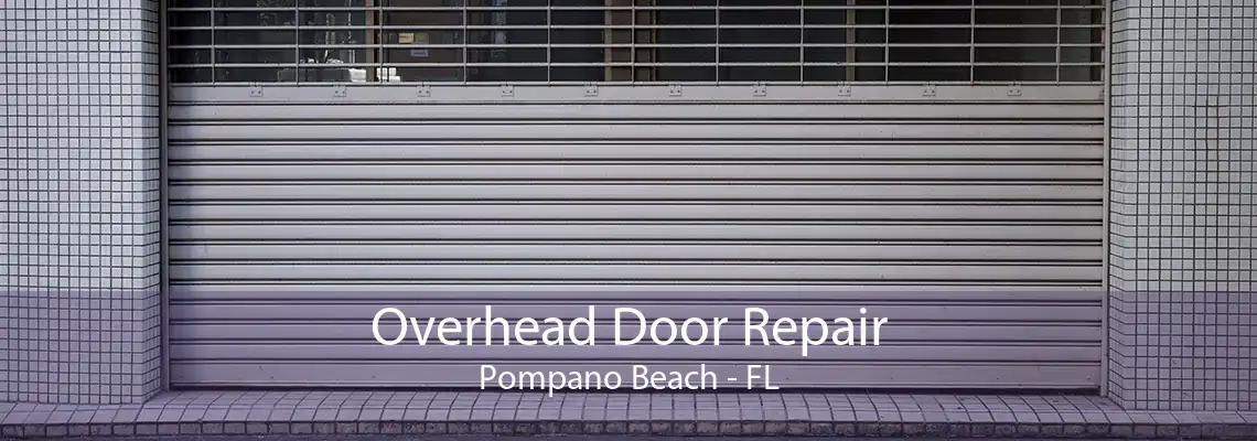 Overhead Door Repair Pompano Beach - FL