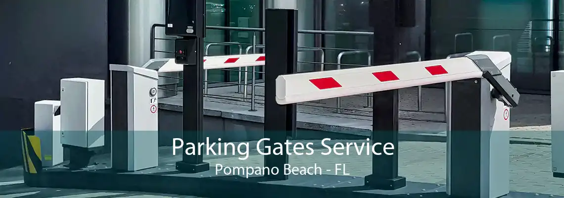 Parking Gates Service Pompano Beach - FL