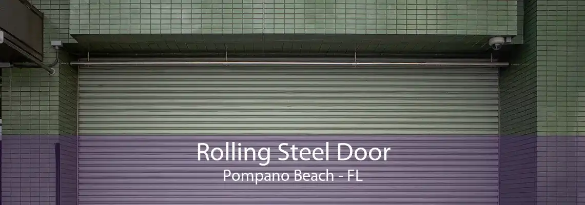 Rolling Steel Door Pompano Beach - FL