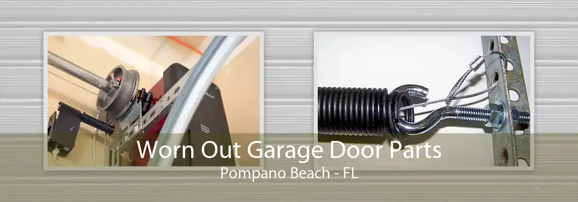 Worn Out Garage Door Parts Pompano Beach - FL